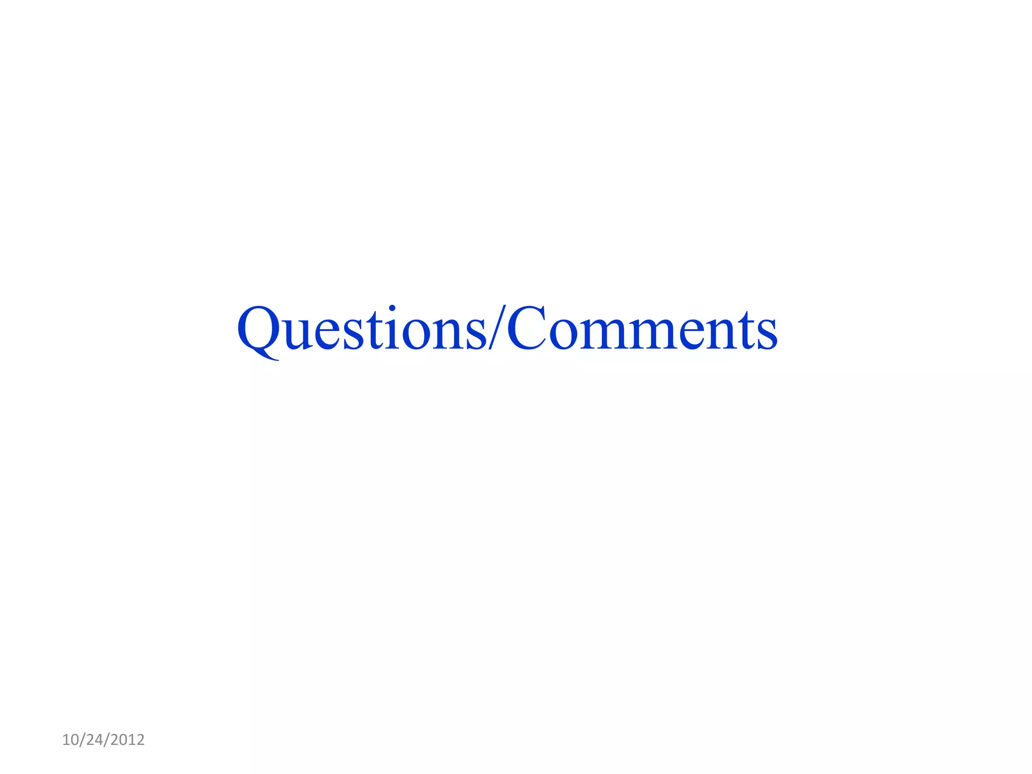 Questions/Comments




10/24/2012
 