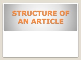 STRUCTURE OF
AN ARTICLE

 
