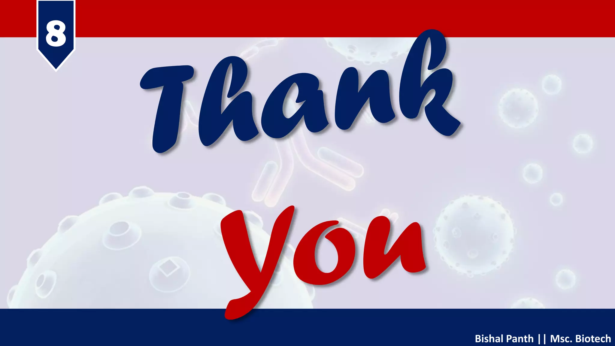 8
Bishal Panth || Msc. Biotech
 