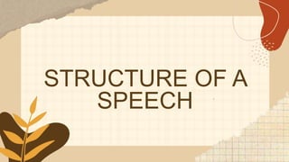 STRUCTURE OF A
SPEECH
 