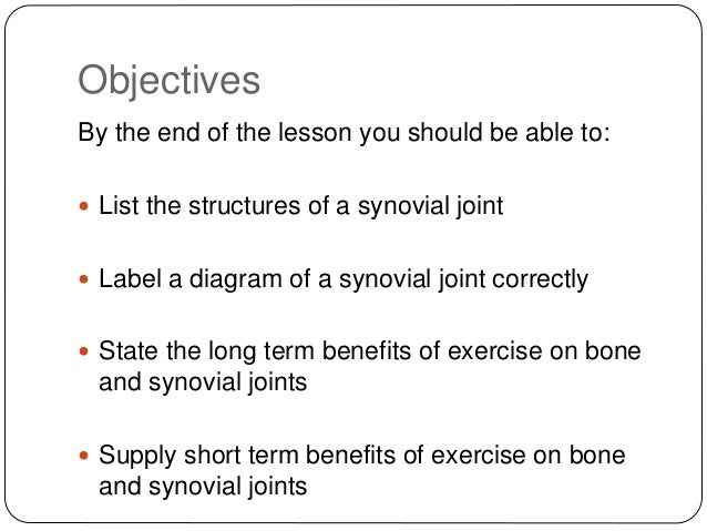 Structure of a synovial joint and effects of exercise on skeletal sys… Structure of a synovial joint and effects of exercise on skeletal sys…