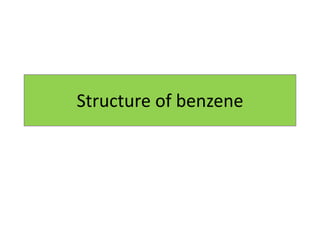 Structure of benzene
 