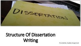 Structure Of Dissertation
Writing Provided by Quality Assignment
 