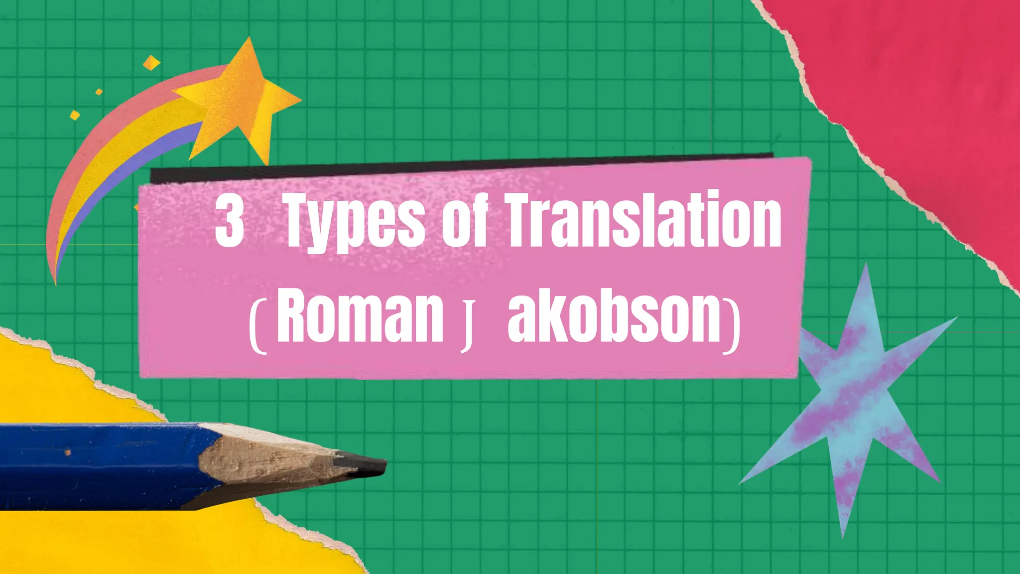 3 Types of Translation
(Roman J akobson)
 