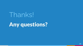 Thanks!
Any questions?
22
 