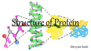 Structure of Protein
-Devyani Joshi
 