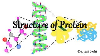 Structure of Protein
-Devyani Joshi
 