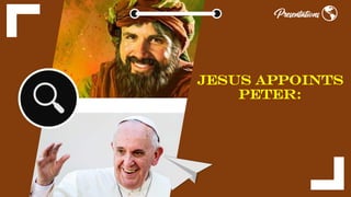 Jesus Appoints
Peter:
 