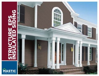 ®


STRUCTURE EPS
INSULATED SIDING
 