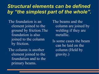 FRAME STRUCTURES Is the most common choice of structure. 