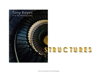 Tony Keyes
Fine Art Photography




                       © 2000 -2005 Tony Keyes Fine Art Photography
 