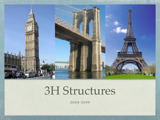 3H Structures
    2009-2010
 