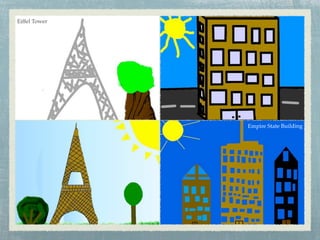 Eiffel Tower
Empire State Building