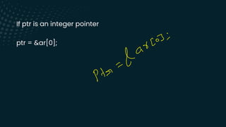 If ptr is an integer pointer
ptr = &ar[0];
autos
;
T
&
Pla
 