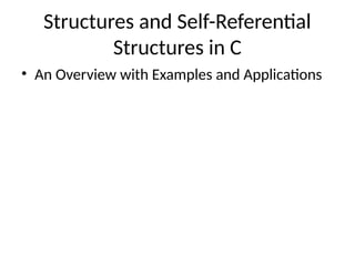 Structures_and_Self_Referential_Structures_C_Detailed.pptx