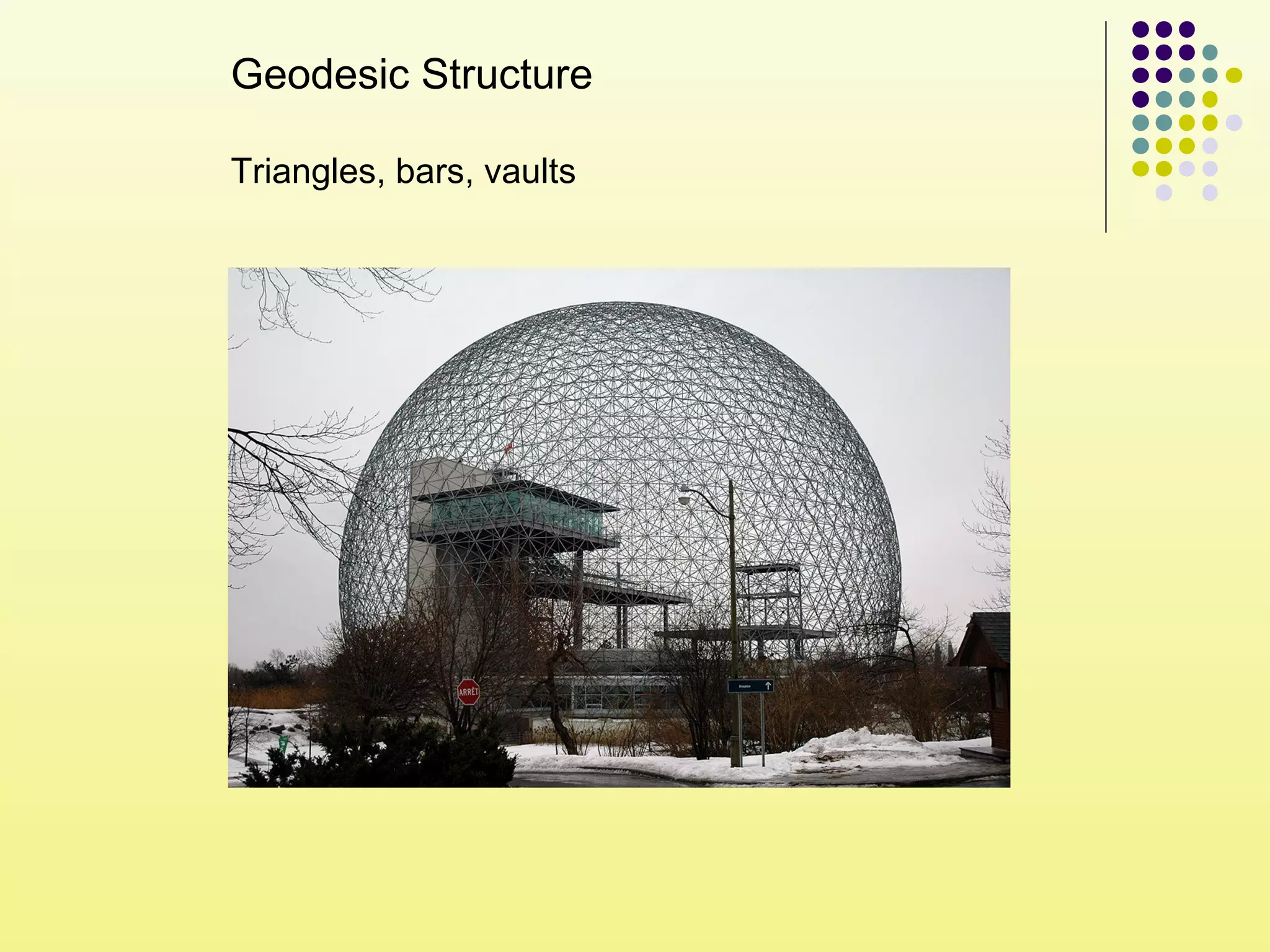 Geodesic Structure
Triangles, bars, vaults
 