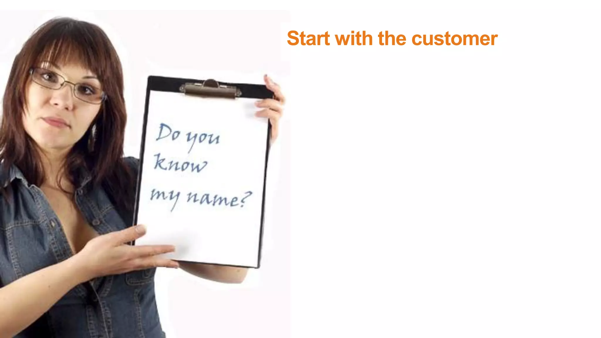 Start with the customer
 