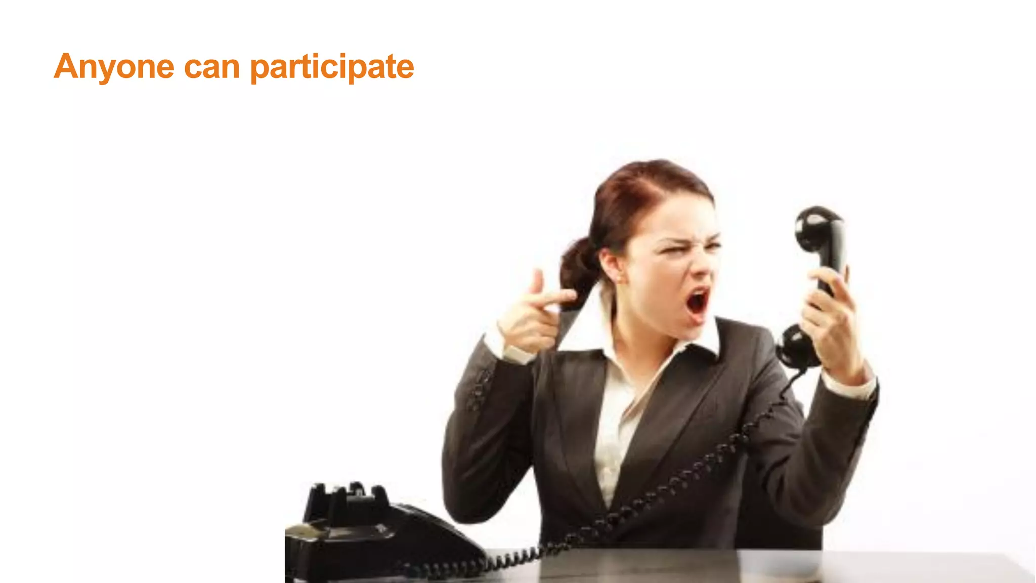 Anyone can participate
 