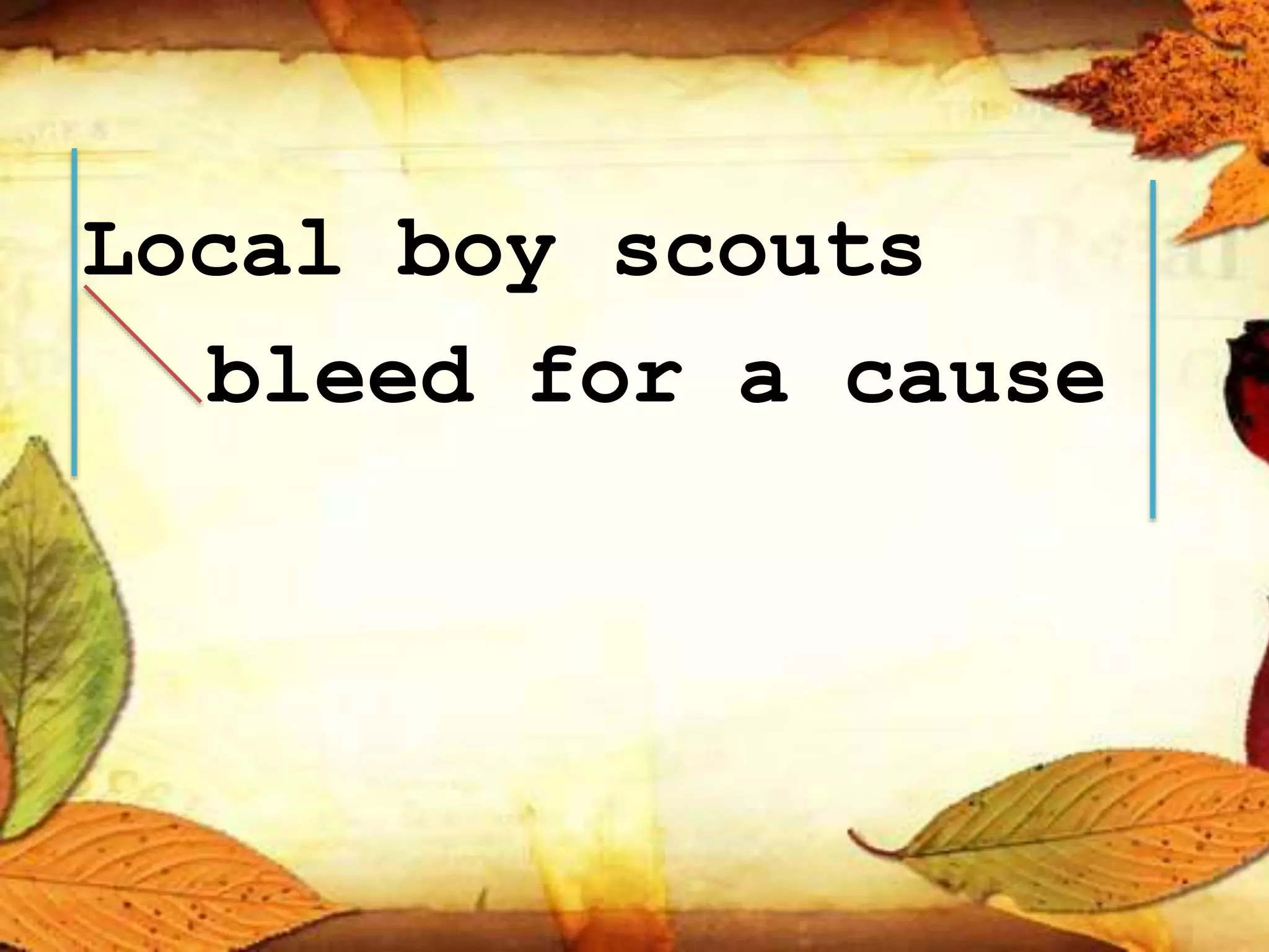 Local boy scouts
bleed for a cause
 