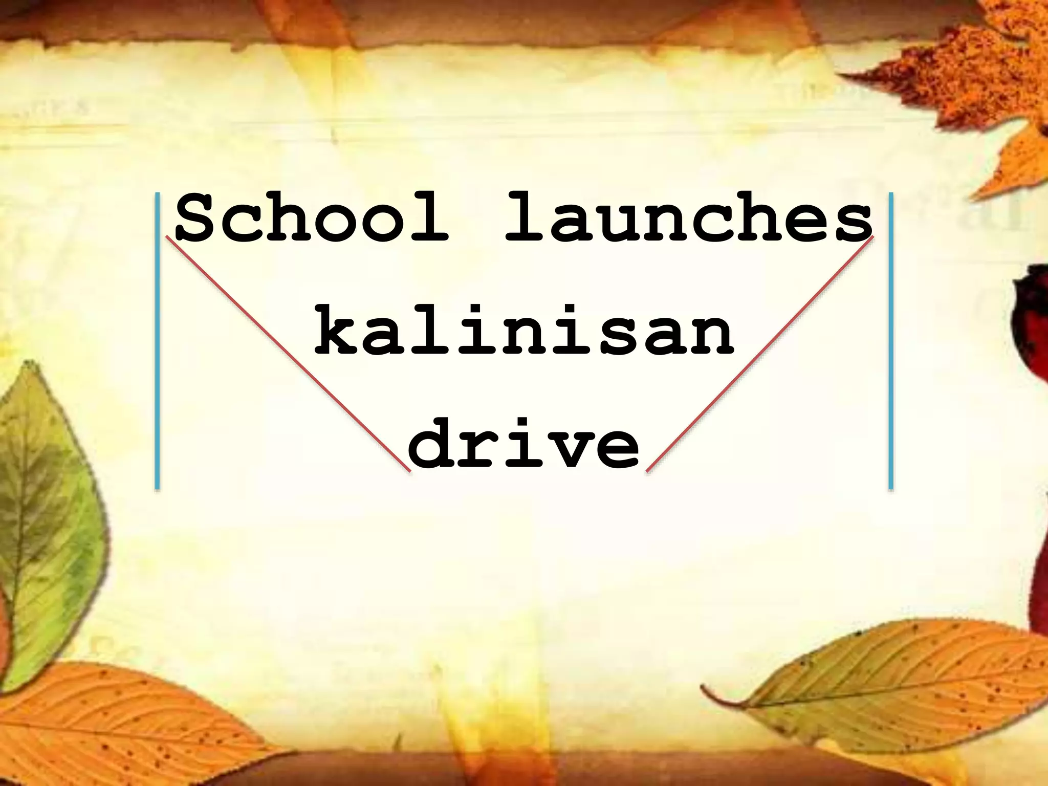 School launches
kalinisan
drive
 
