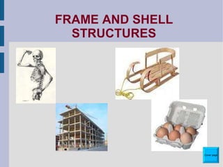Frame And Shell Structures
