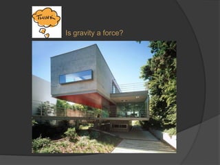 Is gravity a force?
 