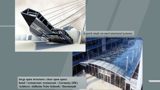 large span structure: clear span space
hotel / restaurant: restaurant - Germany (DE)
Achitect: Ahlheim Nebe Schoofs / Darmstadt
A quick study on steel structural systems
 