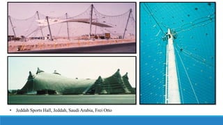 • Jeddah Sports Hall, Jeddah, Saudi Arabia, Frei Otto
 