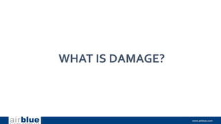 WHAT IS DAMAGE?
 