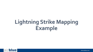Lightning Strike Mapping
Example
 
