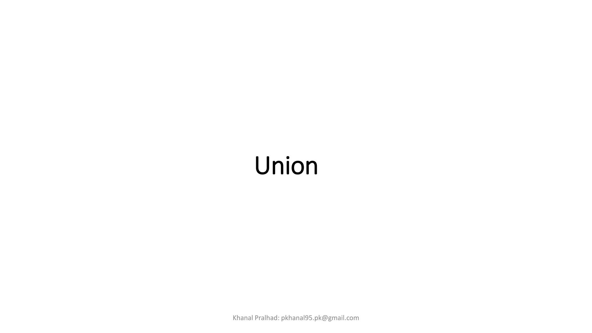Union
Khanal Pralhad: pkhanal95.pk@gmail.com
 
