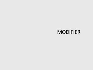 MODIFIER
 