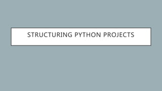 Structuring and packaging your python project | PPT