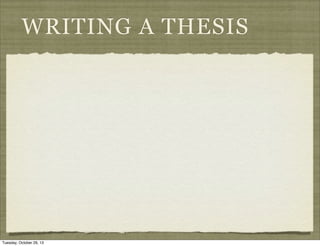 WRITING A THESIS

Tuesday, October 29, 13

 