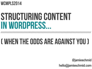 Structuring Content in WordPress: Against All the Odds
