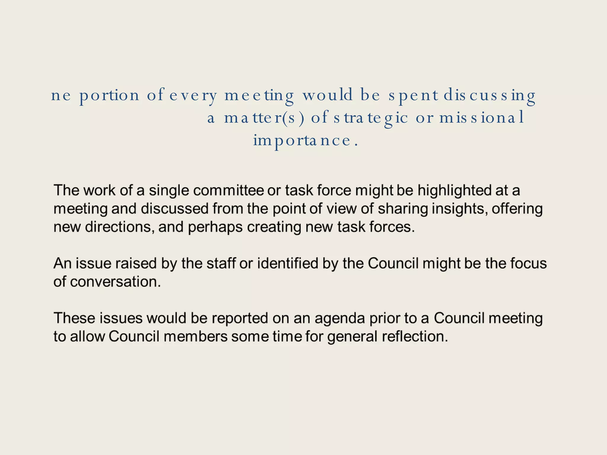 One portion of every meeting would be spent discussing  a matter(s) of strategic or missional importance. 