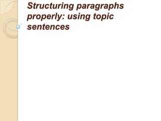 Structuring paragraphs properly: using topic sentences 