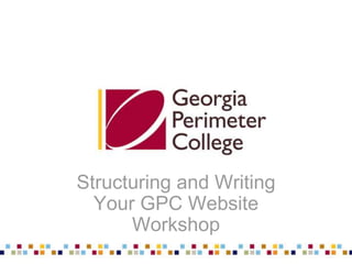 Presented by Rosemary Jean-LouisPresented by Rosemary Jean-Louis 1
Structuring and Writing
Your GPC Website
Workshop
 