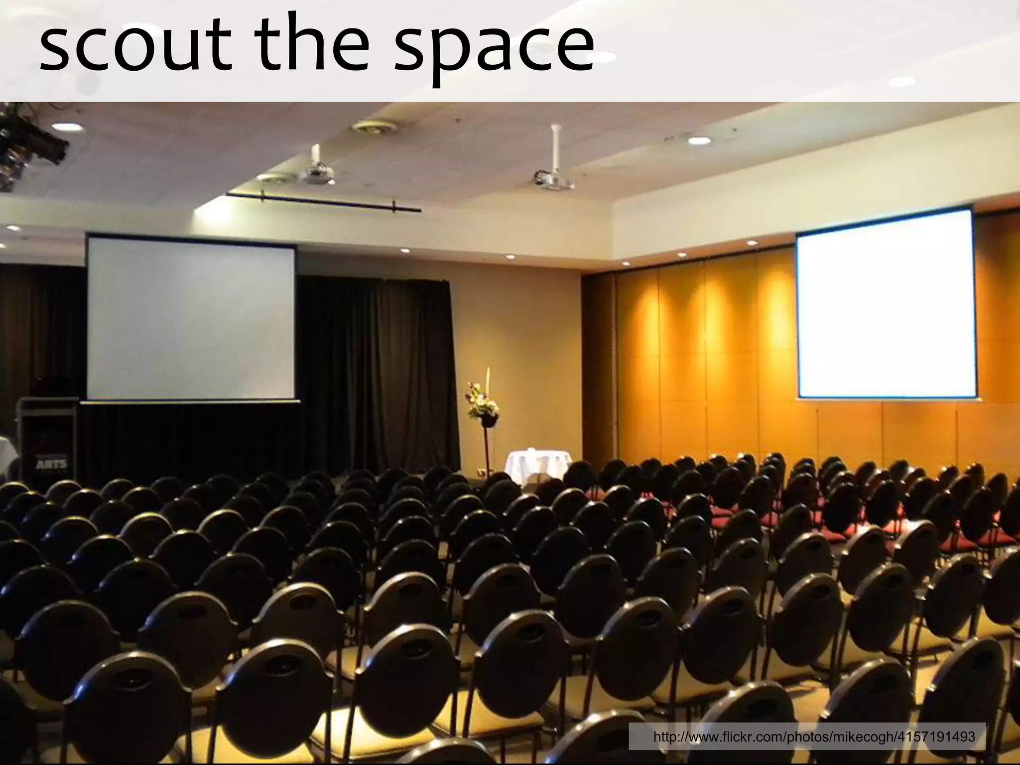 scout the space




                  http://www.flickr.com/photos/mikecogh/4157191493
 