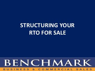 STRUCTURING YOUR
RTO FOR SALE
 