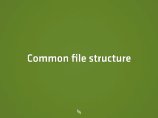 Common ﬁle structure
 