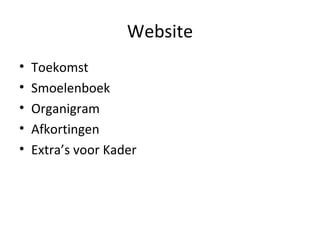 Website Toekomst Smoelenboek Organigram Afkortingen Extra’s voor Kader 