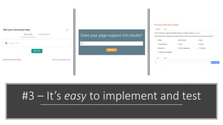 #3 – It’s easy to implement and test
 