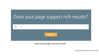 https://search.google.com/test/rich-results
*Recipes, Jobs, Movies and Courses (for now)
 