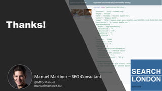Thanks!
Manuel Martinez – SEO Consultant
@MforManuel
manuelmartinez.biz
 