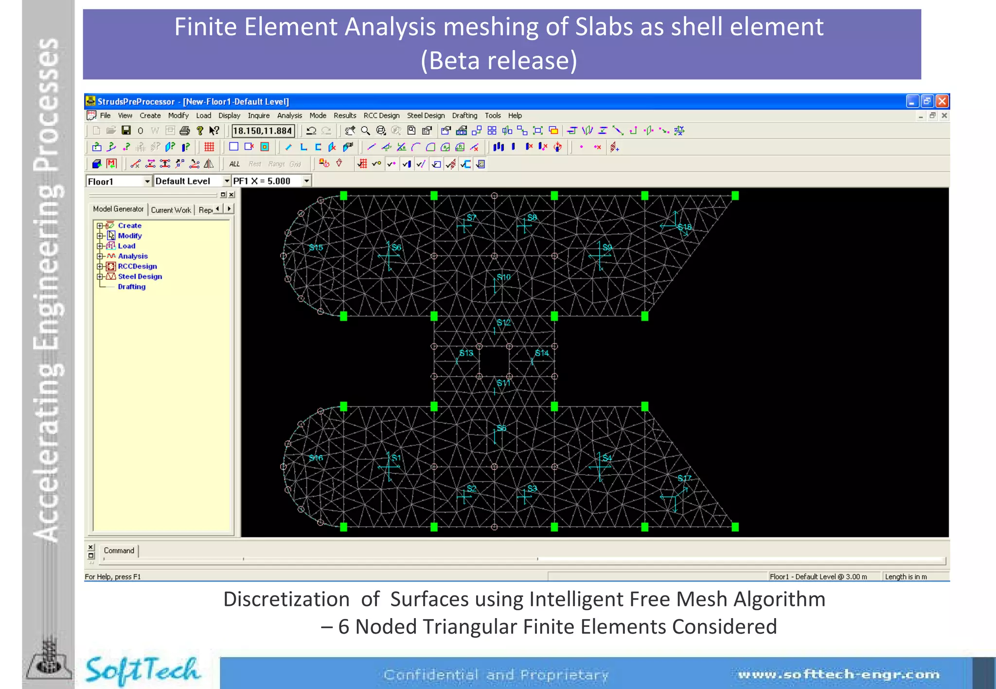 Finite Element Analysis meshing of Slabs as shell element  (Beta release)  Discretization  of  Surfaces using Intelligent Free Mesh Algorithm  – 6 Noded Triangular Finite Elements Considered  