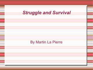 Struggle and survival