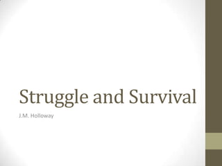 Struggle and Survival J.M. Holloway 