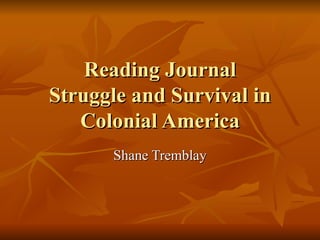 Reading Journal Struggle and Survival in Colonial America Shane Tremblay 