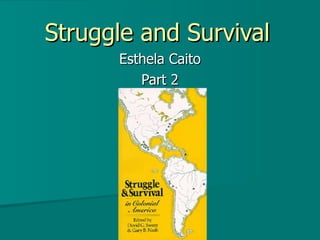 Struggle and Survival Esthela Caito Part 2 